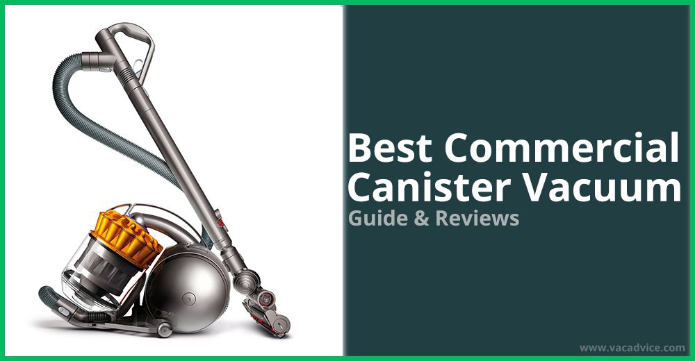 The 5 Best Commercial Canister Vacuum Top Picks and Reviews